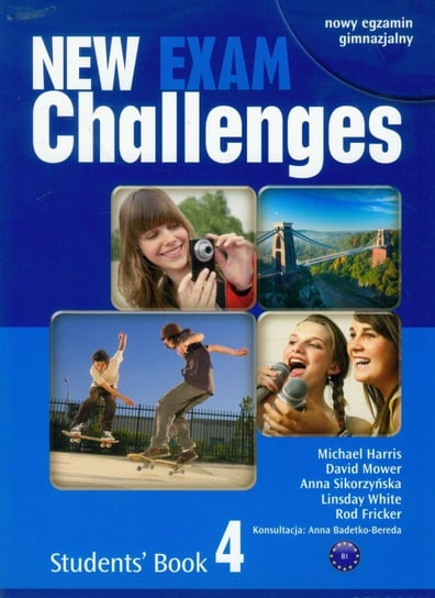 New Exam Challenges 4. Students' Book. Gimnazjum Harris Michael, Mower David, Sikorzyńska Anna