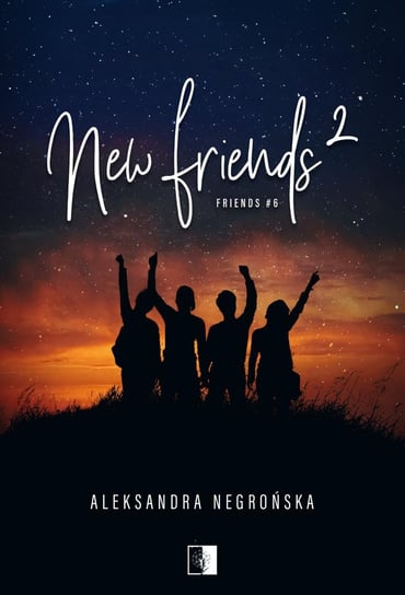 New Friends. Tom 2 Aleksandra Negrońska