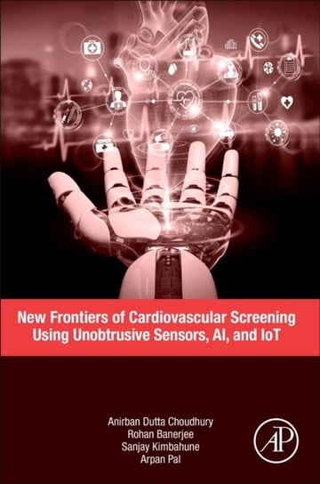 New Frontiers of Cardiovascular Screening using Unobtrusive Sensors, AI, and IoT Opracowanie zbiorowe