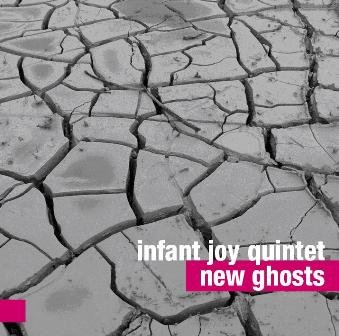 New Ghosts Infant Joy Quintet