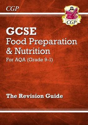 New Grade 9-1 GCSE Food Preparation & Nutrition - AQA Revision Guide Cgp Books