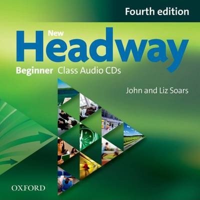 New Headway. Fourth Edition. Beginner. Class Audio CDs Soars John, Soars Liz
