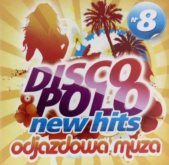 New Hits Disco Polo Volume 8 Tarzan Boy, DROSSEL, Effect, Solaris, Spike, Neo, Maxx Dance