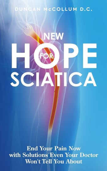 New Hope for Sciatica Dr. Duncan McCollum D.C.