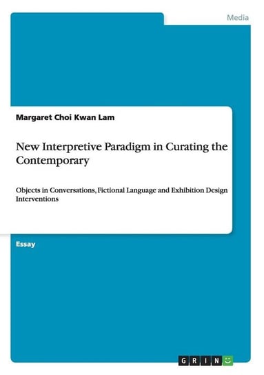 New Interpretive Paradigm in Curating the Contemporary Lam Margaret Choi Kwan