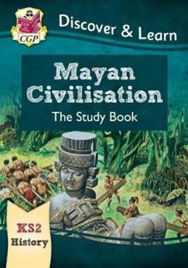 New KS2 Discover & Learn: History - Mayan Civilisation Study Coordination Group Publishing