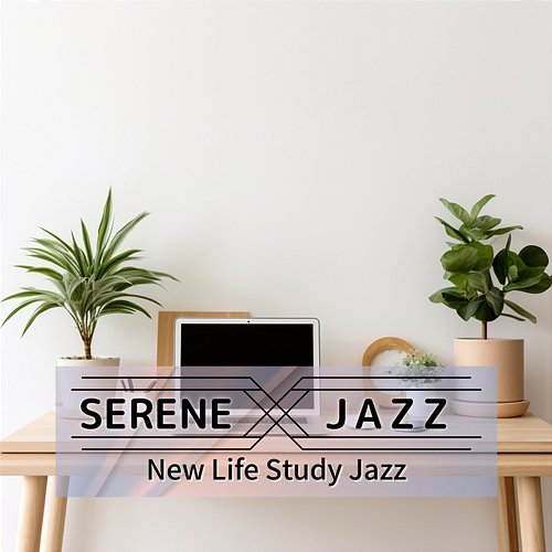New Life Study Jazz Serene Jazz