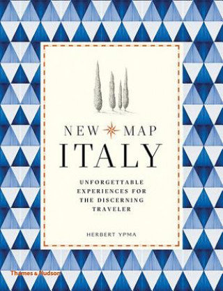 New Map Italy: Unforgettable Experiences for the Discerning Traveler Ypma Herbert