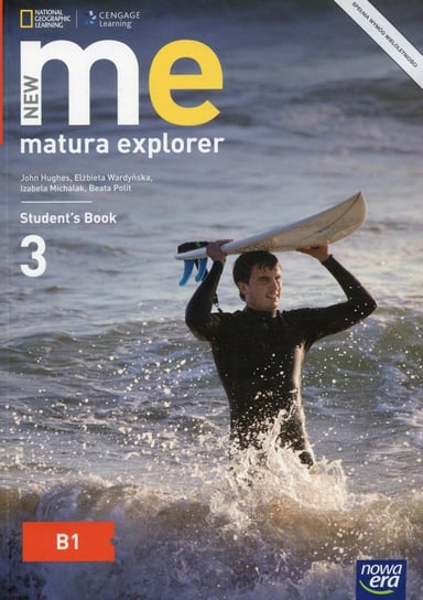 New Matura Explorer 3. Język angielski. Student's Book. Poziom B1. Szkoła ponadgimnazjalna Hughes John, Wardyńska Elżbieta, Michalak Izabela, Polit Beata