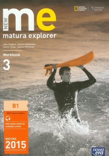 New Matura Explorer 3. Workbook. Język angielski. Matura 2015 Hughes John, Tyliba Halina, Michalak Izabela, Sadowska Joanna