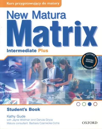 New Matura Matrix Intermediate Student's Book. Podręcznik Gude Kathy
