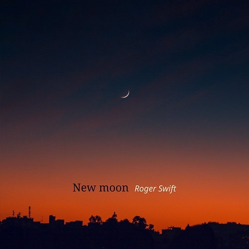 New moon Roger Swift