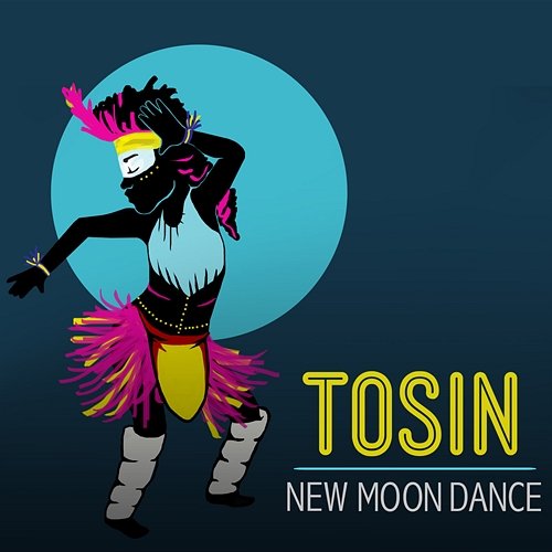 New Moon Dance Tosin