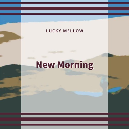 New Morning Lucky Mellow