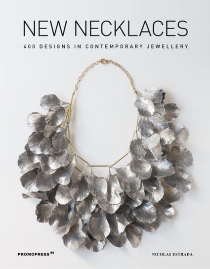 New Necklaces: 400 Designs in Contemporary Jewellery Opracowanie zbiorowe