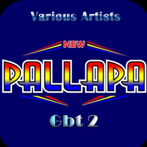 New Pallapa Gbt 2 Various Artists