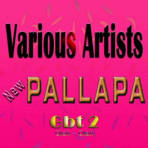 New Pallapa Gbt 2 Oleh - Oleh Various Artists