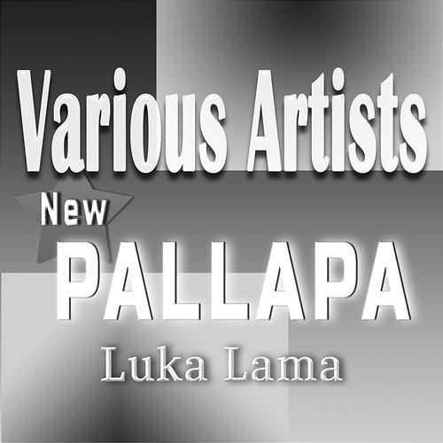 New Pallapa Luka Lama Various Artists