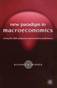 New Paradigm in Macroeconomics: Solving the Riddle of Japanese Macroeconomic Performance Werner R.