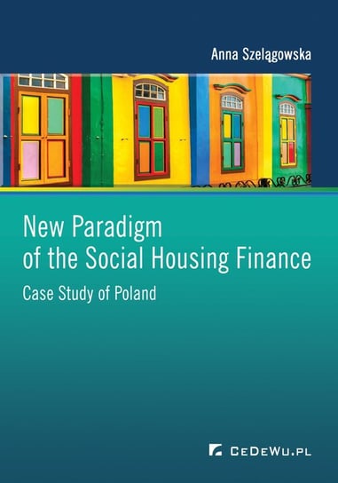 New Paradigm of the Social Housing Finance. Case Study of Poland Szelągowska Anna