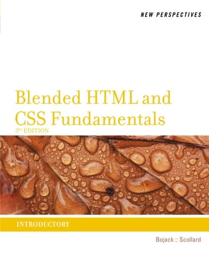 New Perspectives on Blended HTML and CSS Fundamentals: Introductory Henry Bojack, Sharon Scollard