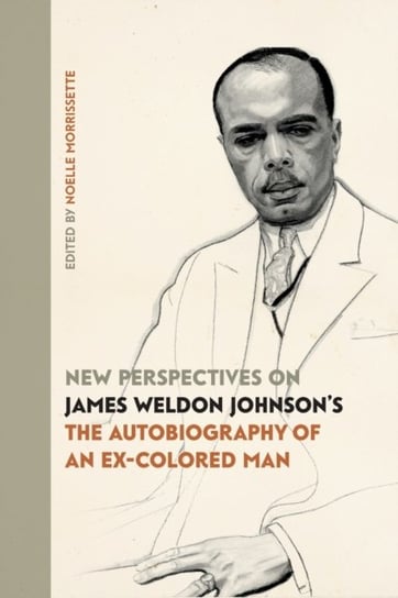 New Perspectives on James Weldon Johnsons The Autobiography of an Ex-Colored Man Opracowanie zbiorowe