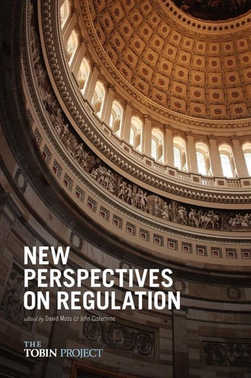 New Perspectives on Regulation David A. Moss, John A. Cisternino