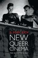 New Queer Cinema: The Director's Cut Rich Ruby B.