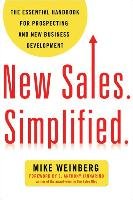 New Sales. Simplified: The Essential Handbook for Prospectin Weinberg Mike