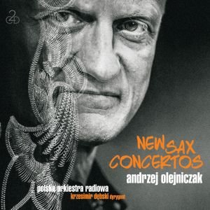 New Sax Concertos Olejniczak Andrzej, Polska Orkiestra Radiowa