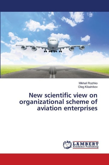 New scientific view on organizational scheme of aviation enterprises Rozhko Mikhail