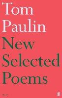 New Selected Poems of Tom Paulin Paulin Tom