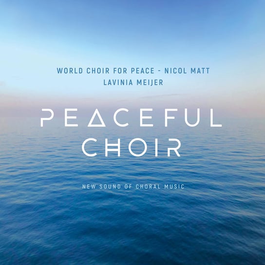New Sound Of Choral Music Meijer Lavinia, World Choir For Peace