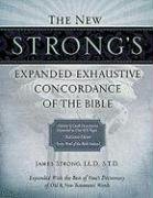 New Strong's Expanded Exhaustive Concordance of the Bible Strong James