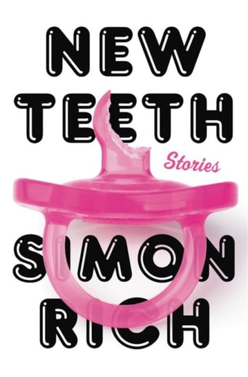 New Teeth: Stories Rich Simon