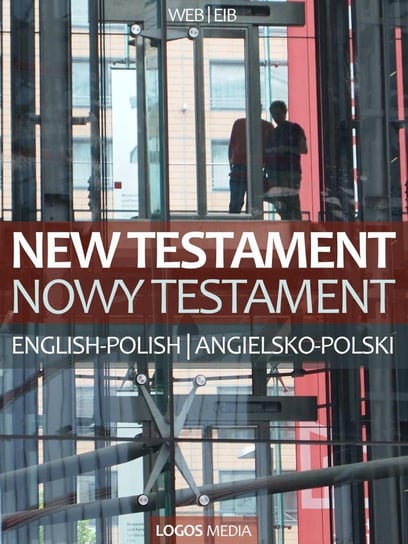 New Testament, English-Polish. Nowy Testament, angielsko-polski Opracowanie zbiorowe