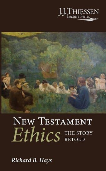 New Testament Ethics Hays Richard B.