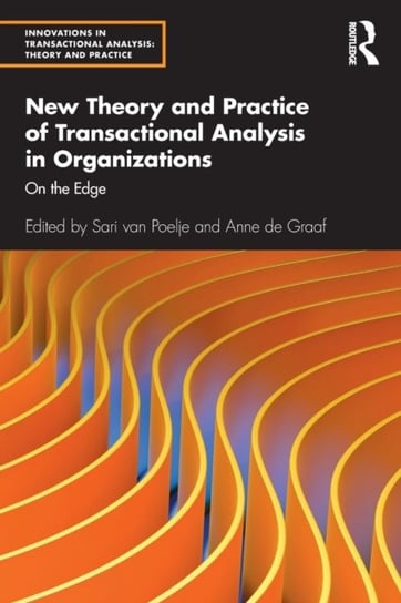 New Theory and Practice of Transactional Analysis in Organizations. On the Edge Opracowanie zbiorowe