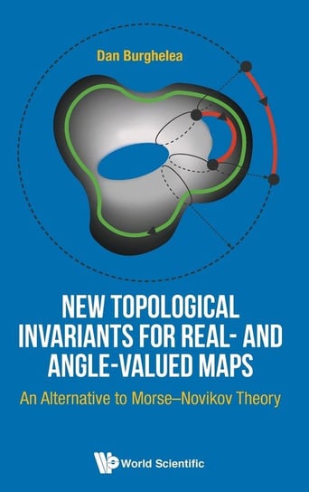 New Topological Invariants for Real- and Angle-Valued Maps Dan Burghelea