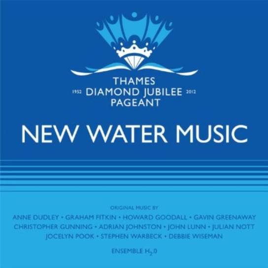 New Water: Thames Diamond Jubilee Pageant Various Artists