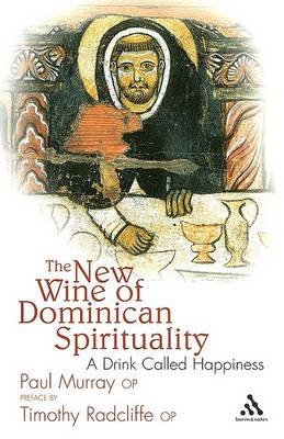 New Wine of Dominican Spirituality Murray Paul