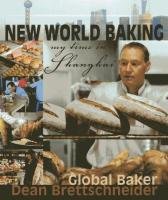 New World Baking: My Time in Shanghai Brettschneider Dean