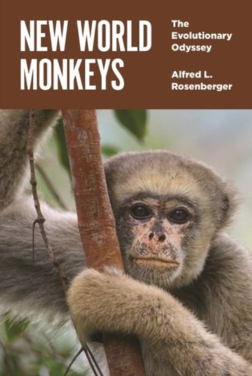 New World Monkeys The Evolutionary Odyssey Alfred L. Rosenberger