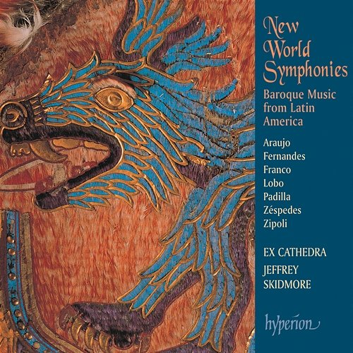 New World Symphonies: Baroque Music from Latin America Ex Cathedra, Jeffrey Skidmore
