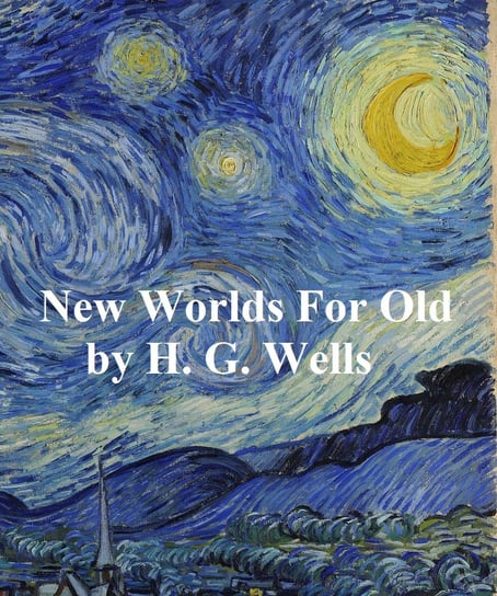 New Worlds for Old Wells Herbert George