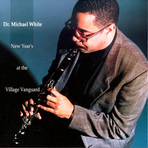 New Year's At The Village Vanguard Dr. Michael White
