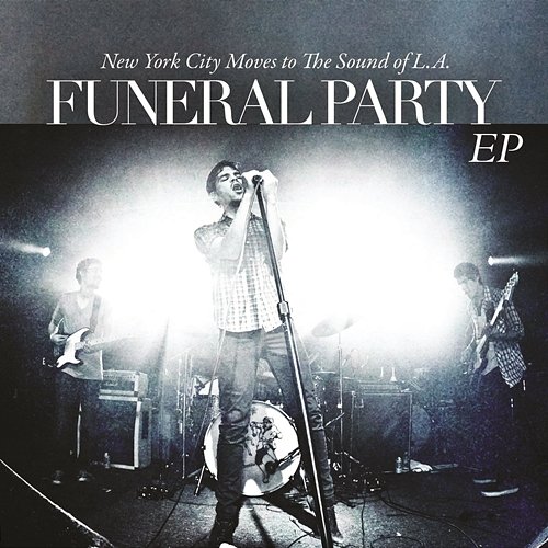 "New York City Moves To The Sound Of L.A." EP Funeral Party