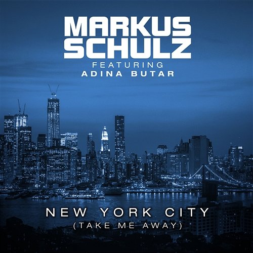 New York City (Take Me Away) Markus Schulz feat. Adina Butar