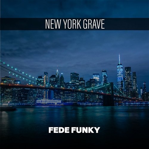 New York Grave Fede Funky