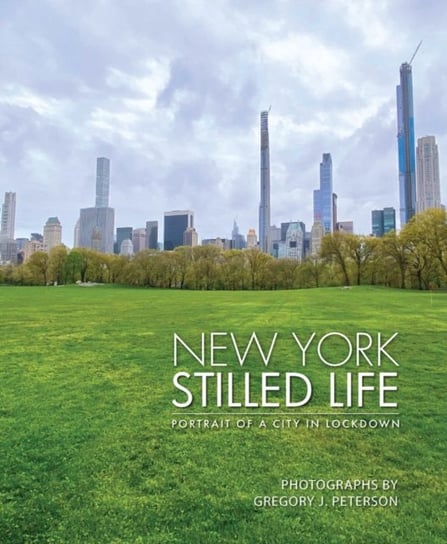 New York Stilled Life: Portrait of a City in Lockdown Gregory Peterson